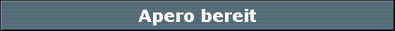 Apero bereit