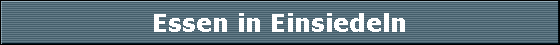Essen in Einsiedeln