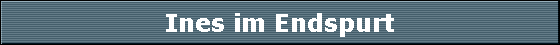 Ines im Endspurt
