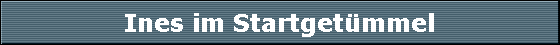 Ines im Startget�mmel