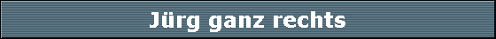 J�rg ganz rechts