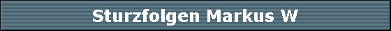 Sturzfolgen Markus W