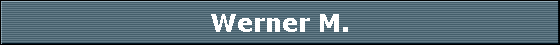 Werner M.