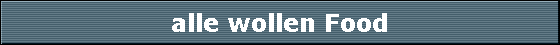 alle wollen Food